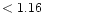 $ < 1.16 \hspace{8ex}$