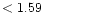 $ < 1.59 \hspace{8ex}$