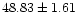 $ 48.83 \pm 1.61 $