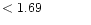$ < 1.69 \hspace{8ex}$