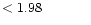 $ < 1.98 \hspace{8ex}$