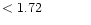 $ < 1.72 \hspace{8ex}$