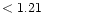 $ < 1.21 \hspace{8ex}$