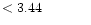 $ < 3.44 \hspace{8ex}$