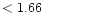 $ < 1.66 \hspace{8ex}$