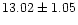 $ 13.02 \pm 1.05$
