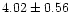 $ 4.02 \pm 0.56$