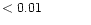 $ < 0.01 \hspace{8ex}$