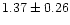 $ 1.37 \pm 0.26$