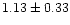 $ 1.13 \pm 0.33$