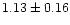 $ 1.13 \pm 0.16$