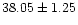 $ 38.05 \pm 1.25$