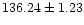 $ 136.24 \pm 1.23$