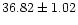 $ 36.82 \pm 1.02$