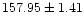 $ 157.95 \pm 1.41$