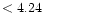 $ < 4.24 \hspace{8ex}$