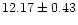 $ 12.17 \pm 0.43$
