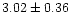 $ 3.02 \pm 0.36$