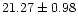 $ 21.27 \pm 0.98 $