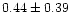 $ 0.44 \pm 0.39$