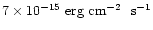 $7\times 10^{-15}~\mbox{erg~cm}^{-2}~\mbox{ s}^{-1}$