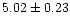 $ 5.02 \pm 0.23 $