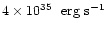 $4\times 10^{35}~\mbox{ erg~s}^{-1}$