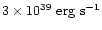 $3\times 10^{39}~\mbox{erg~s}^{-1}$