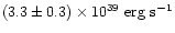 $(3.3\pm0.3)\times 10^{39}~\mbox{erg~s}^{-1}$