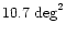 $10.7~\mbox{deg}^2$