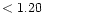 $ < 1.20 \hspace{8ex}$