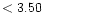 $ < 3.50 \hspace{8ex}$