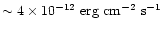 $\sim4 \times 10^{-12}~\mbox{erg~cm}^{-2}~\mbox{s}^{-1}$
