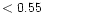 $ < 0.55 \hspace{8ex}$