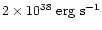 $2\times 10^{38}~\mbox{erg~s}^{-1}$