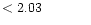 $ < 2.03 \hspace{8ex}$