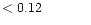 $ < 0.12 \hspace{8ex}$