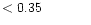 $ < 0.35 \hspace{8ex}$