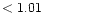 $ < 1.01 \hspace{8ex}$