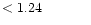 $ < 1.24 \hspace{8ex}$