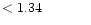 $ < 1.34 \hspace{8ex}$
