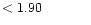$ < 1.90 \hspace{8ex}$