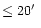 $\le 20\hbox{$^\prime$ }$