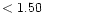 $ < 1.50 \hspace{8ex}$