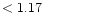 $ < 1.17 \hspace{8ex}$