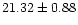 $ 21.32 \pm 0.88$