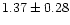 $ 1.37 \pm 0.28$