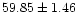 $ 59.85 \pm 1.46$
