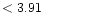 $ < 3.91 \hspace{8ex}$