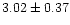 $ 3.02 \pm 0.37$